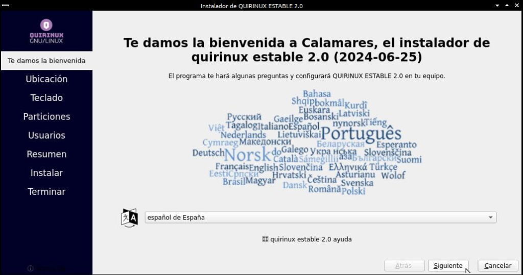 Te damos la bienvenida a Calamares, el instalador de quirinux estable 2.0 (2024-06-25). El programa te hará algunas preguntas y configurará QUIRINUX ESTABLE 2.0 en tu equipo. Español de España. quirinux estable 2.0 ayuda Siguiente Cancelar